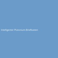 Intelligenter Plutonium-Briefkasten