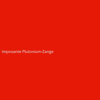 Imposante Plutonium-Zange